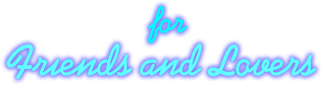 for friends and lovers